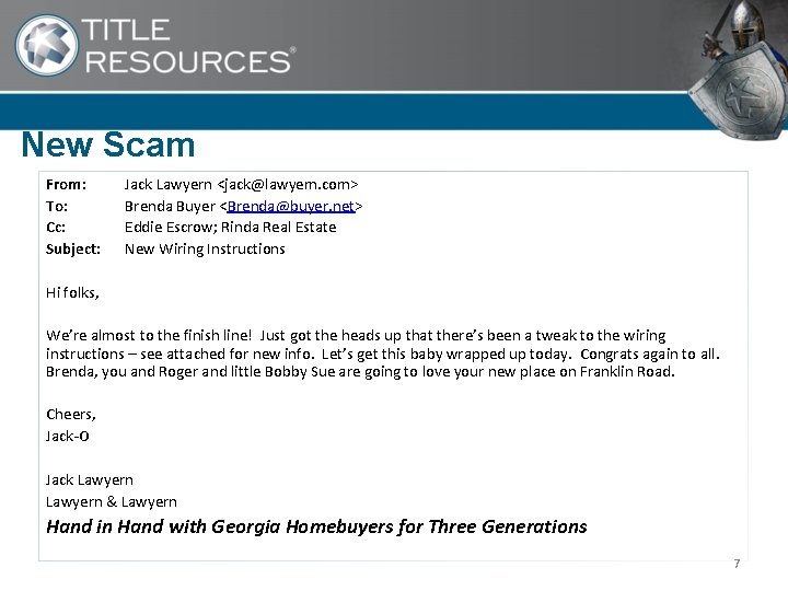 New Scam From: To: Cc: Subject: Jack Lawyern <jack@lawyem. com> Brenda Buyer <Brenda@buyer. net>