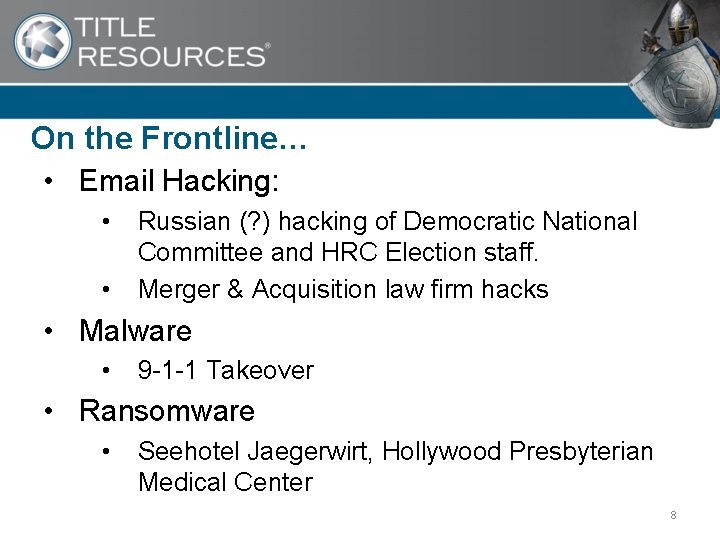 On the Frontline… • Email Hacking: • • Russian (? ) hacking of Democratic