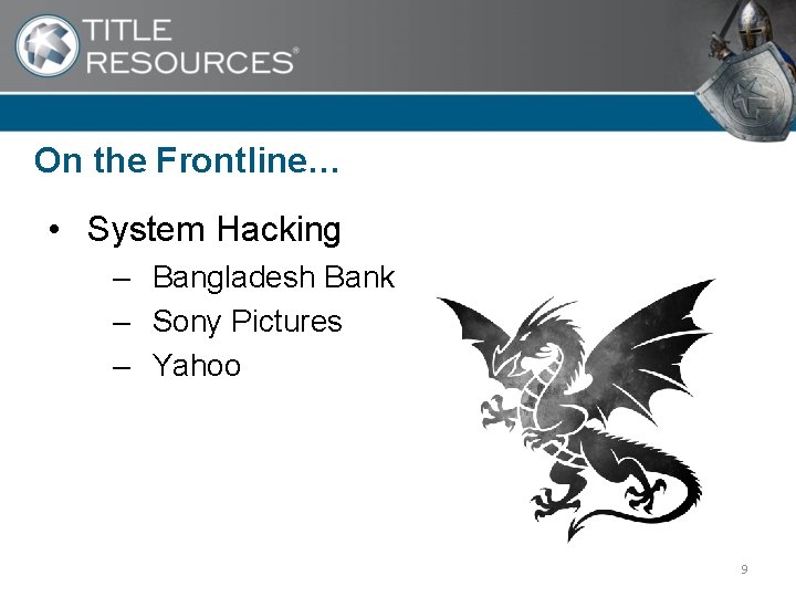 On the Frontline… • System Hacking – Bangladesh Bank – Sony Pictures – Yahoo