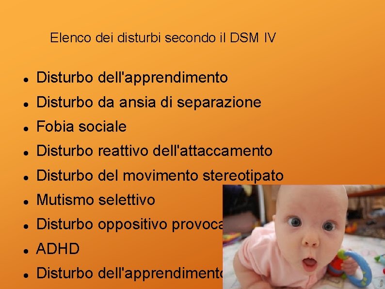 Elenco dei disturbi secondo il DSM IV Disturbo dell'apprendimento Disturbo da ansia di separazione