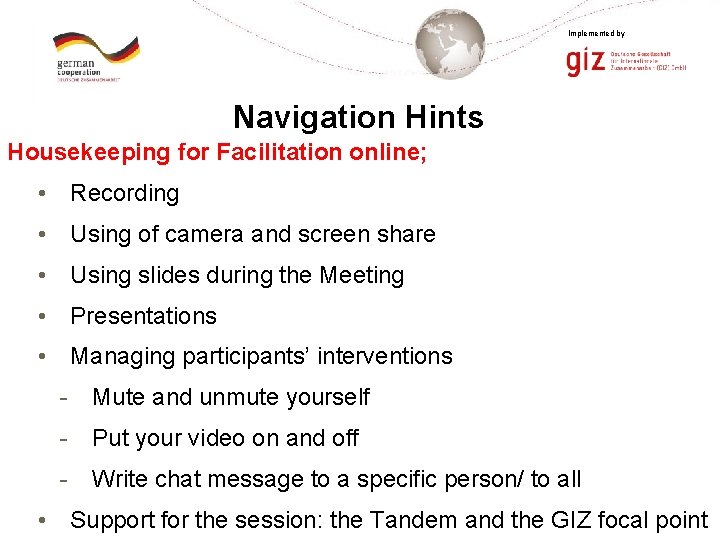 Implemented by Navigation Hints Housekeeping for Facilitation online; • Recording • Using of camera