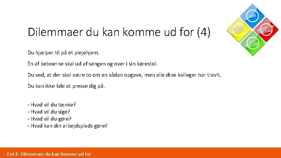 Dilemmaer du kan komme ud for (4) Du hjælper til på et plejehjem. En