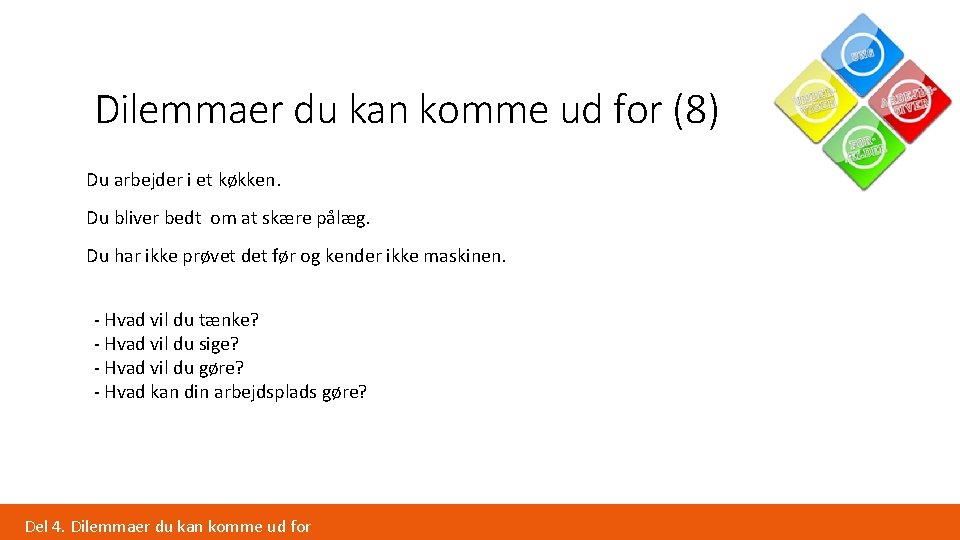 Dilemmaer du kan komme ud for (8) Du arbejder i et køkken. Du bliver