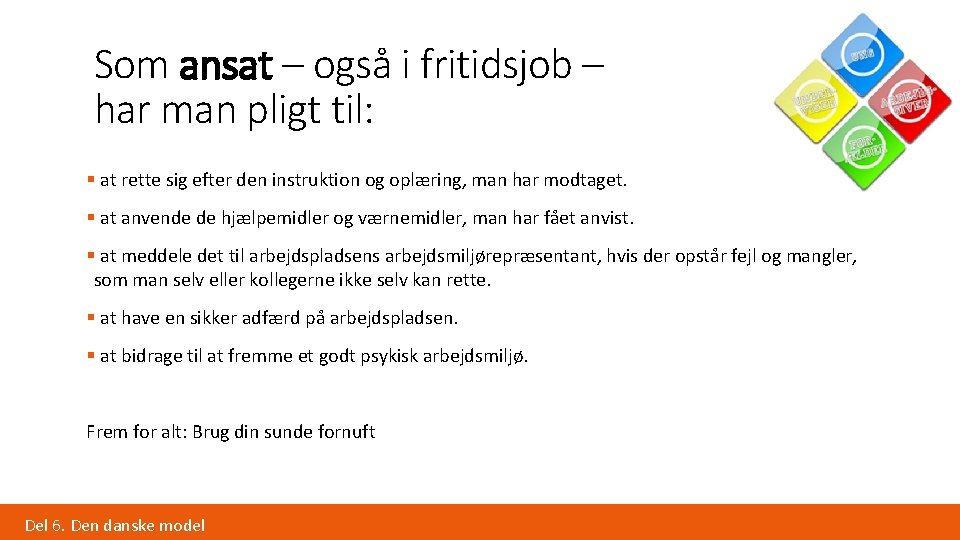 Som ansat – også i fritidsjob – har man pligt til: § at rette
