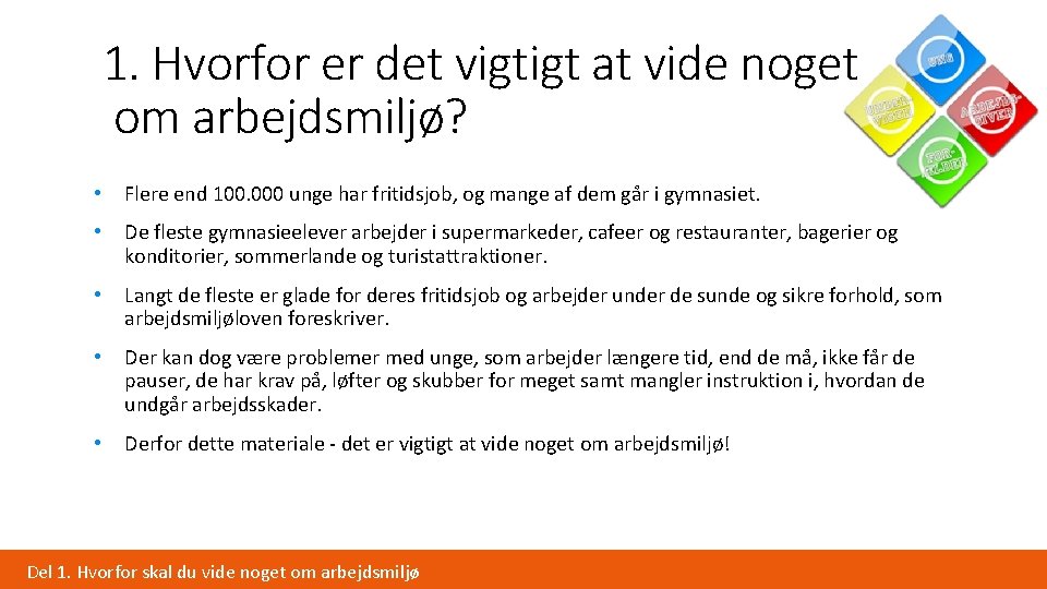 1. Hvorfor er det vigtigt at vide noget om arbejdsmiljø? • Flere end 100.
