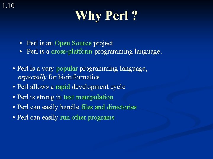 1. 10 Why Perl ? • Perl is an Open Source project • Perl