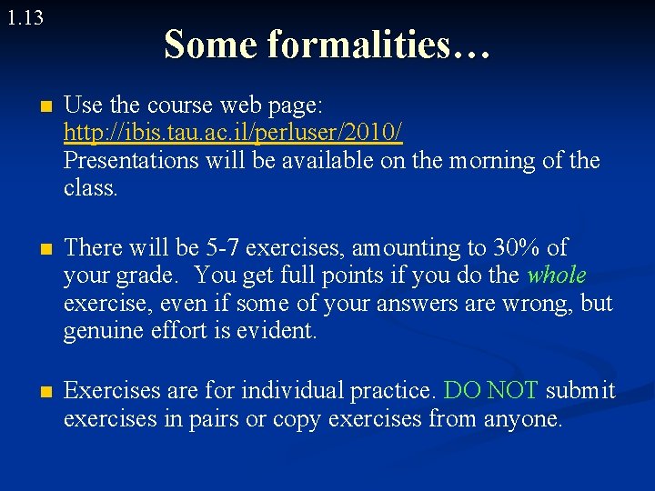 1. 13 Some formalities… n Use the course web page: http: //ibis. tau. ac.