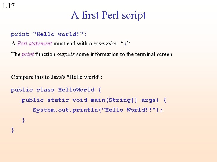 1. 17 A first Perl script print "Hello world!"; A Perl statement must end