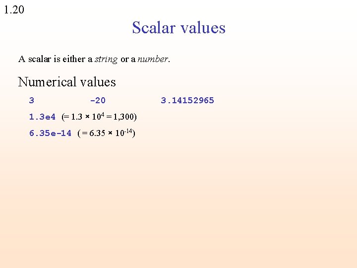 1. 20 Scalar values A scalar is either a string or a number. Numerical