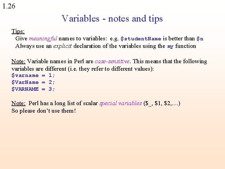 1. 26 Variables - notes and tips Tips: • Give meaningful names to variables: