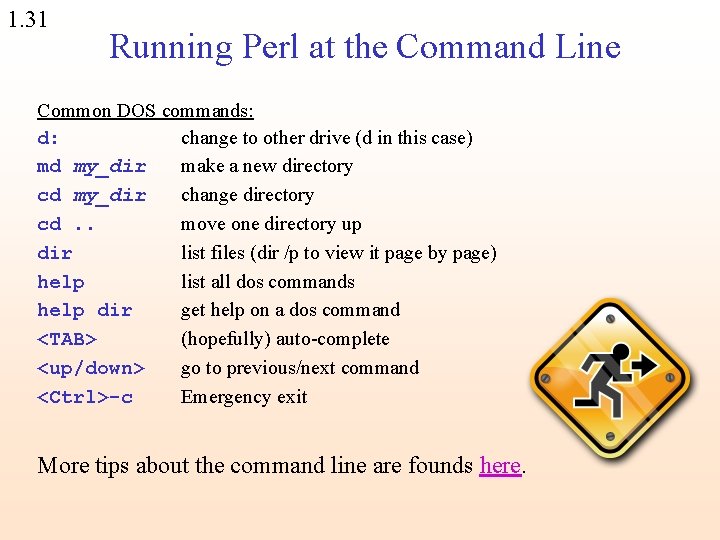 1. 31 Running Perl at the Command Line Common DOS commands: d: change to