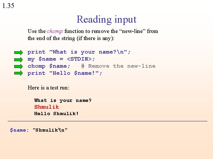 1. 35 Reading input Use the chomp function to remove the “new-line” from the