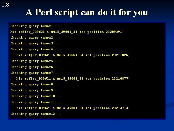 1. 8 A Perl script can do it for you Checking query tumor 1.