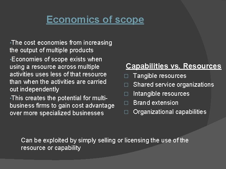 Economics of scope • The cost economies from increasing the output of multiple products