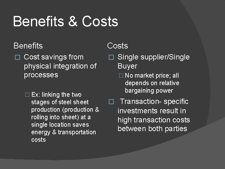 Benefits & Costs Benefits � Cost savings from physical integration of processes � Ex: