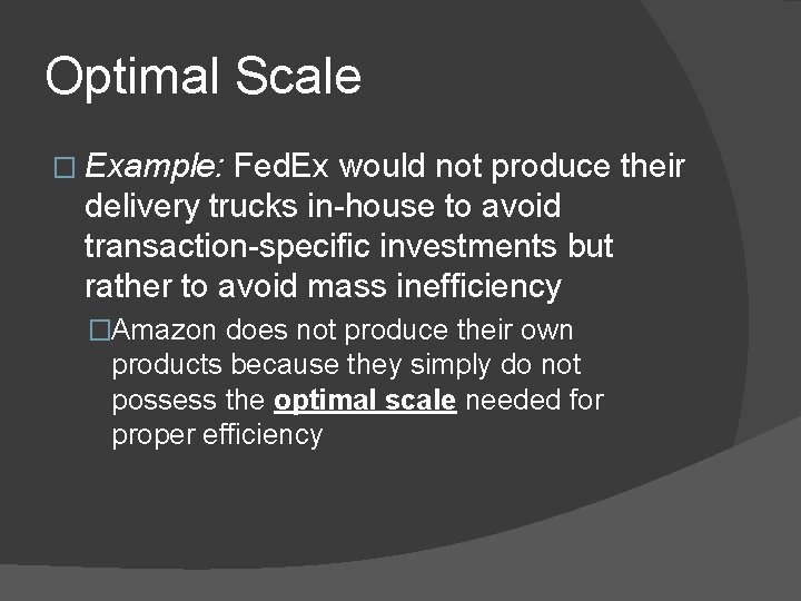 Optimal Scale � Example: Fed. Ex would not produce their delivery trucks in-house to