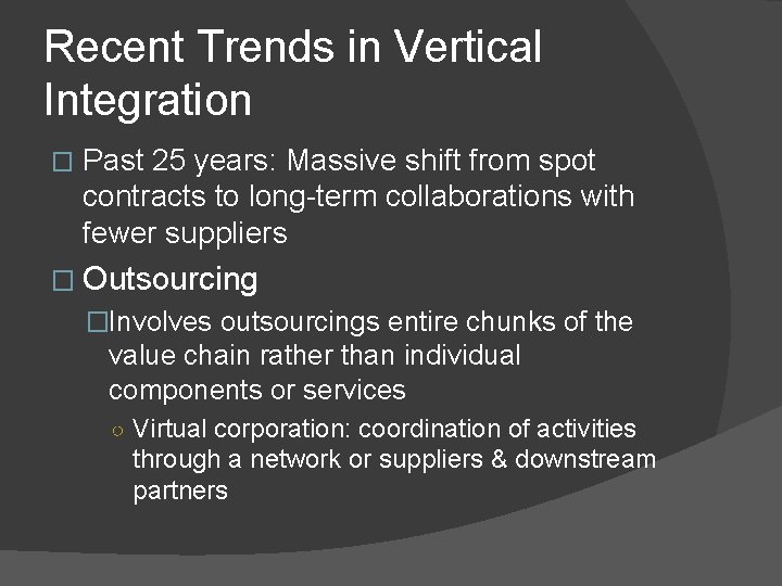Recent Trends in Vertical Integration � Past 25 years: Massive shift from spot contracts