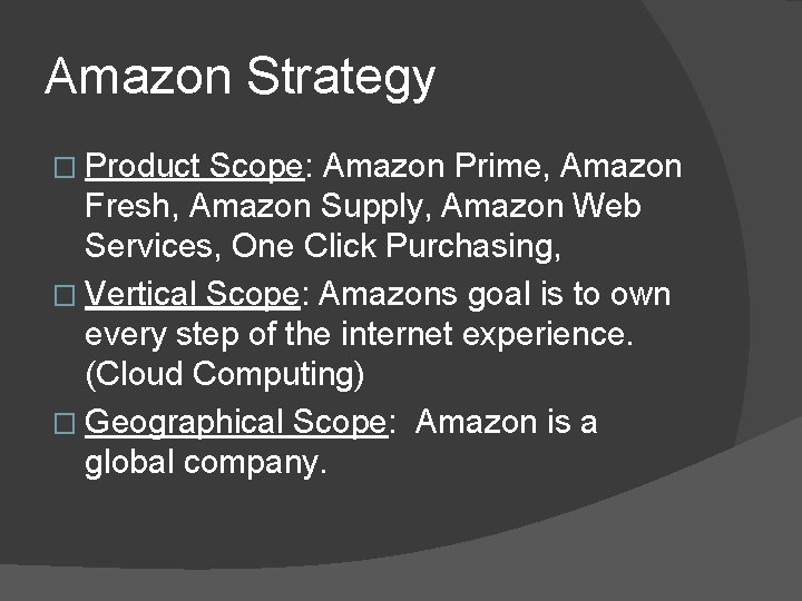 Amazon Strategy � Product Scope: Amazon Prime, Amazon Fresh, Amazon Supply, Amazon Web Services,