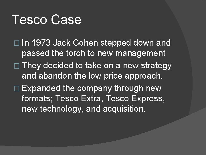 Tesco Case � In 1973 Jack Cohen stepped down and passed the torch to