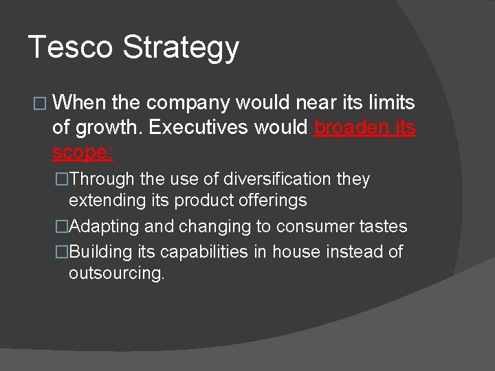 Tesco Strategy � When the company would near its limits of growth. Executives would