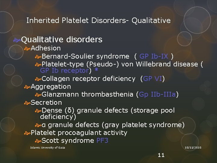 Inherited Platelet Disorders Qualitative disorders Adhesion Bernard Soulier syndrome ( GP Ib IX )