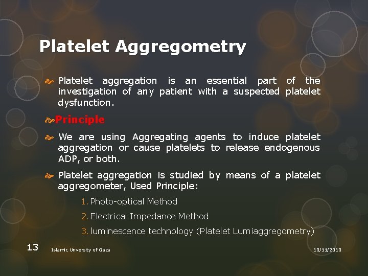 Platelet Aggregometry Platelet aggregation is an essential part of the investigation of any patient