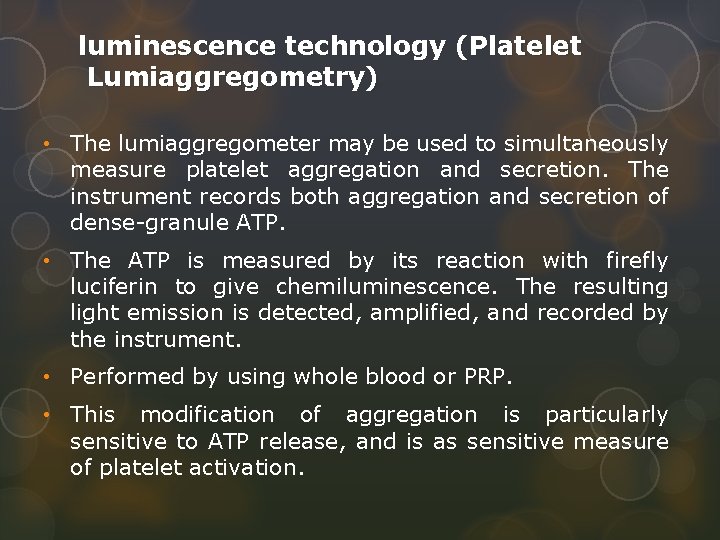 luminescence technology (Platelet Lumiaggregometry) • The lumiaggregometer may be used to simultaneously measure platelet