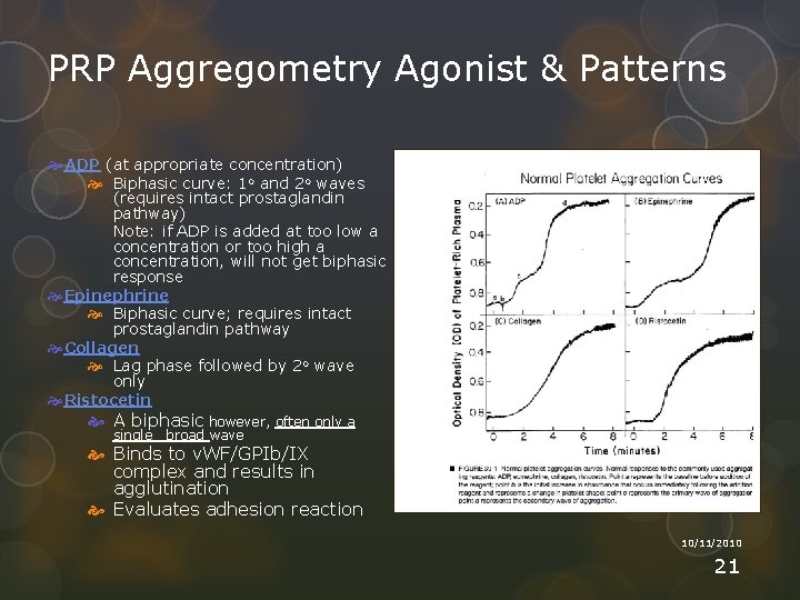 PRP Aggregometry Agonist & Patterns ADP (at appropriate concentration) Biphasic curve: 1 o and
