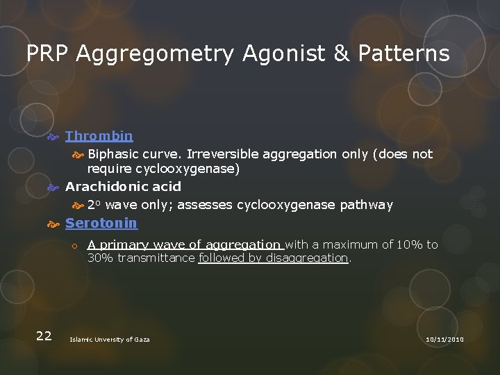PRP Aggregometry Agonist & Patterns Thrombin Biphasic curve. Irreversible aggregation only (does not require