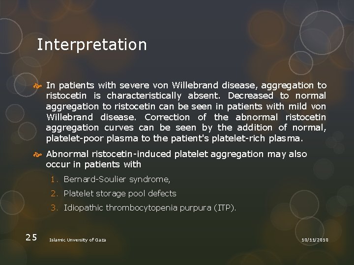 Interpretation In patients with severe von Willebrand disease, aggregation to ristocetin is characteristically absent.