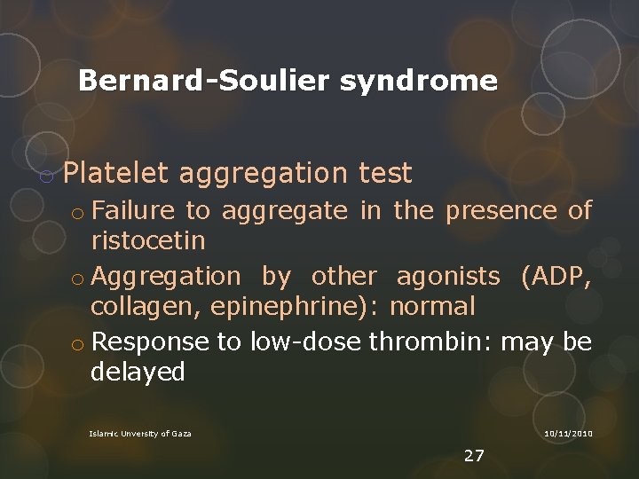 Bernard-Soulier syndrome o Platelet aggregation test o Failure to aggregate in the presence of