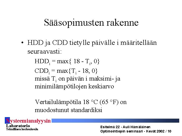 Sääsopimusten rakenne • HDD ja CDD tietylle päivälle i määritellään seuraavasti: HDDi = max{