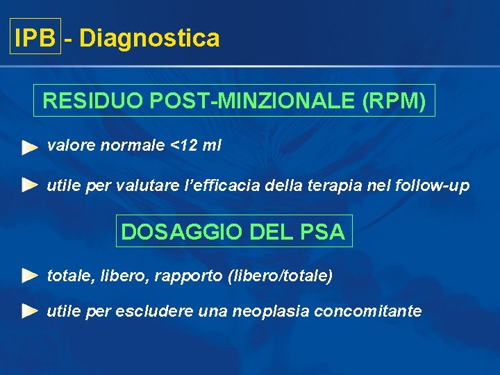 IPB - Diagnostica RESIDUO POST-MINZIONALE (RPM) valore normale <12 ml utile per valutare l’efficacia IPB - Diagnostica RESIDUO POST-MINZIONALE (RPM) valore normale <12 ml utile per valutare l’efficacia