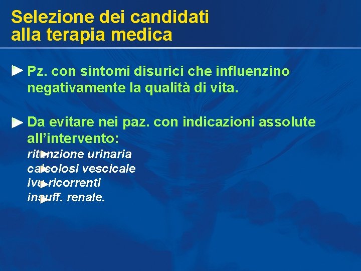 Selezione dei candidati alla terapia medica Pz. con sintomi disurici che influenzino negativamente la