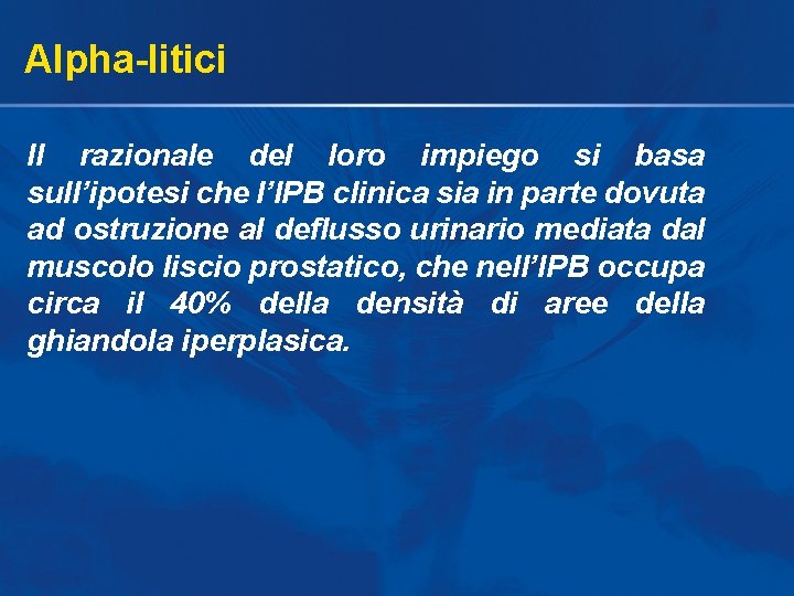 Alpha-litici Il razionale del loro impiego si basa sull’ipotesi che l’IPB clinica sia in