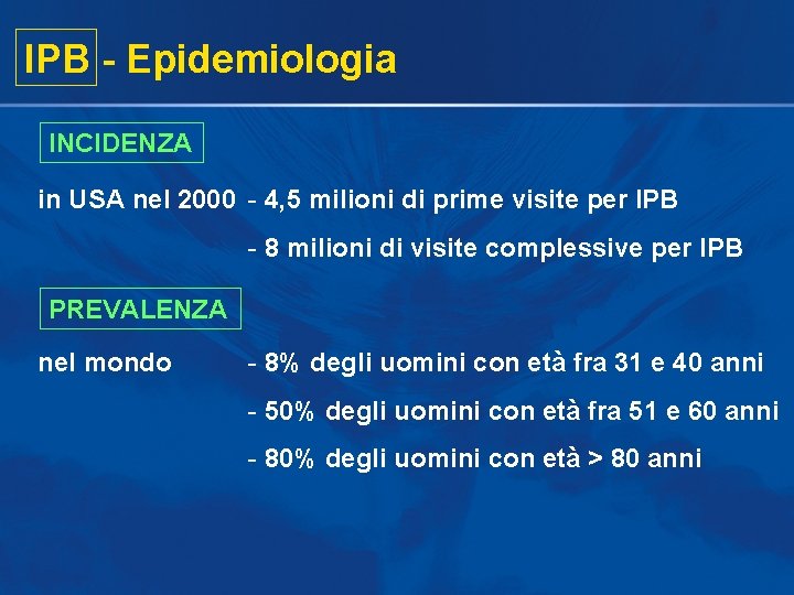 IPB - Epidemiologia INCIDENZA in USA nel 2000 - 4, 5 milioni di prime