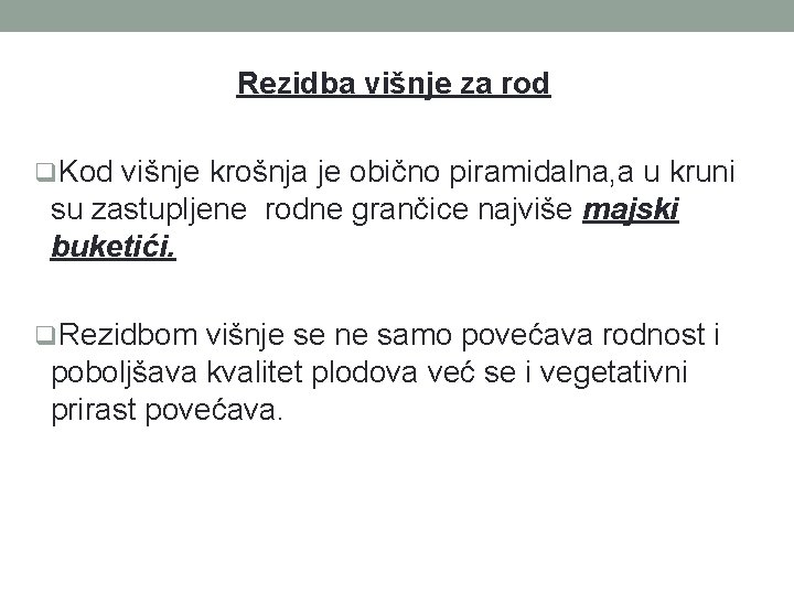 Rezidba višnje za rod q. Kod višnje krošnja je obično piramidalna, a u kruni