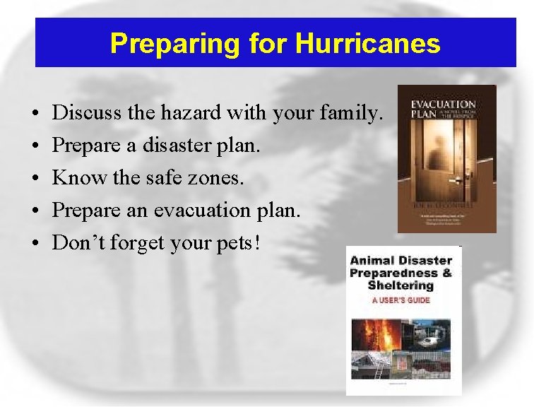 Preparing for Hurricanes • • • Discuss the hazard with your family. Prepare a