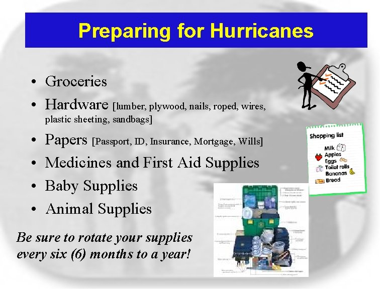 Preparing for Hurricanes • Groceries • Hardware [lumber, plywood, nails, roped, wires, plastic sheeting,