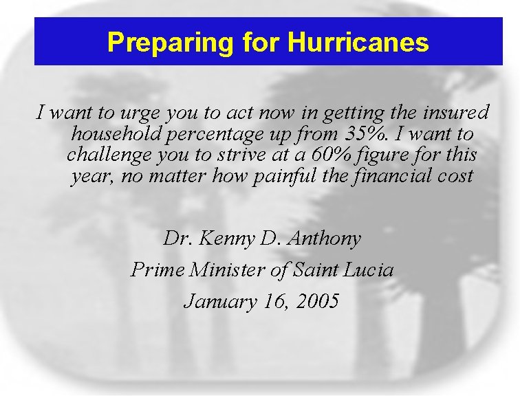 Preparing for Hurricanes I want to urge you to act now in getting the