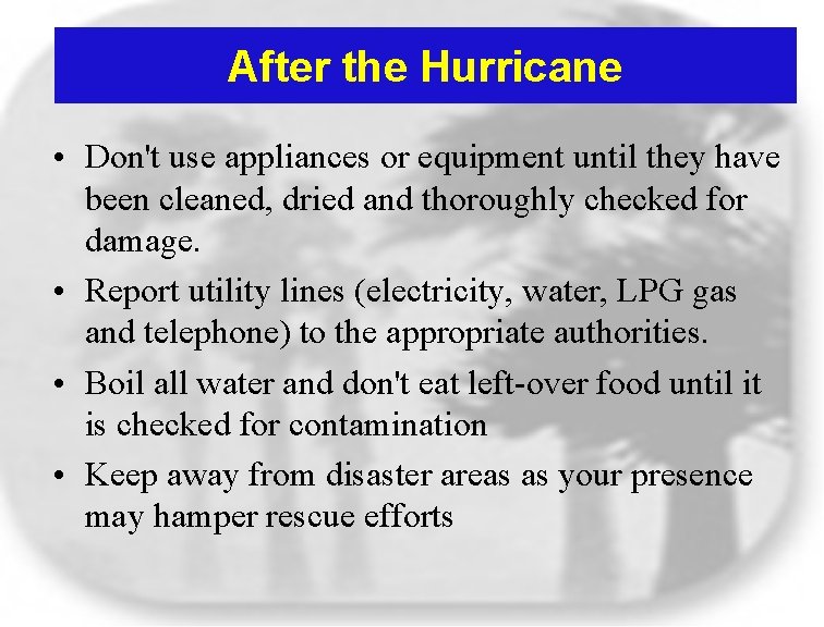 After the Hurricane • Don't use appliances or equipment until they have been cleaned, After the Hurricane • Don't use appliances or equipment until they have been cleaned,