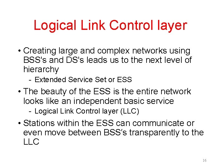 Logical Link Control layer • Creating large and complex networks using BSS's and DS's