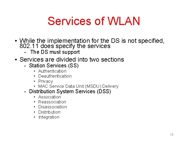 Services of WLAN • While the implementation for the DS is not specified, 802.
