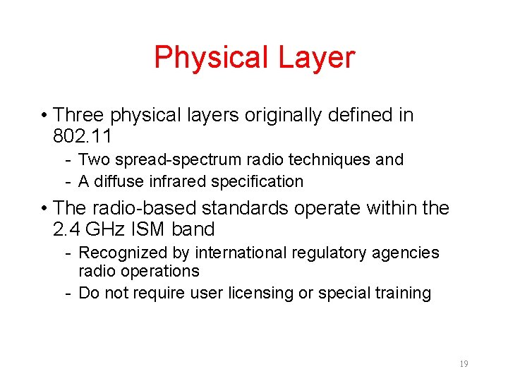 Physical Layer • Three physical layers originally defined in 802. 11 - Two spread-spectrum