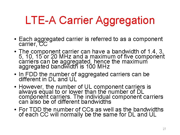 LTE-A Carrier Aggregation • Each aggregated carrier is referred to as a component carrier,