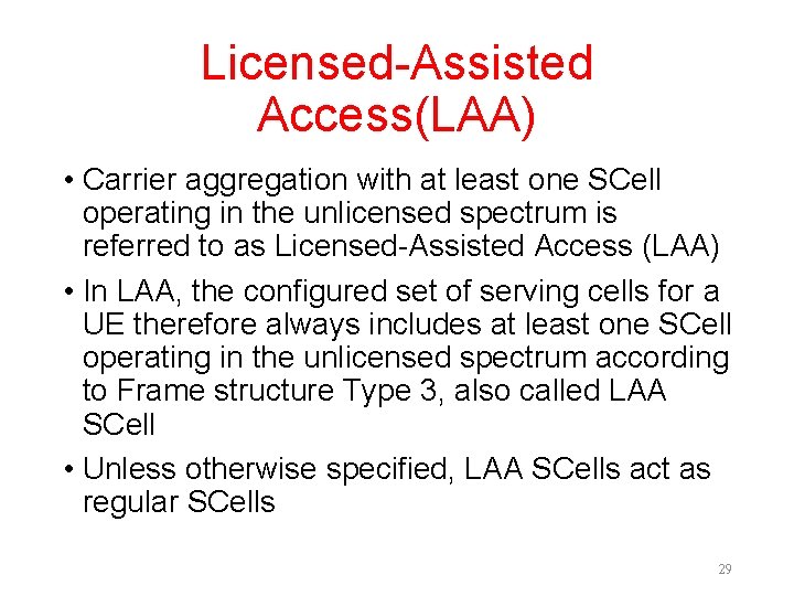 Licensed-Assisted Access(LAA) • Carrier aggregation with at least one SCell operating in the unlicensed