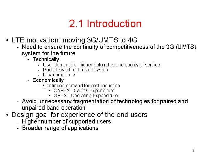 2. 1 Introduction • LTE motivation: moving 3 G/UMTS to 4 G - Need