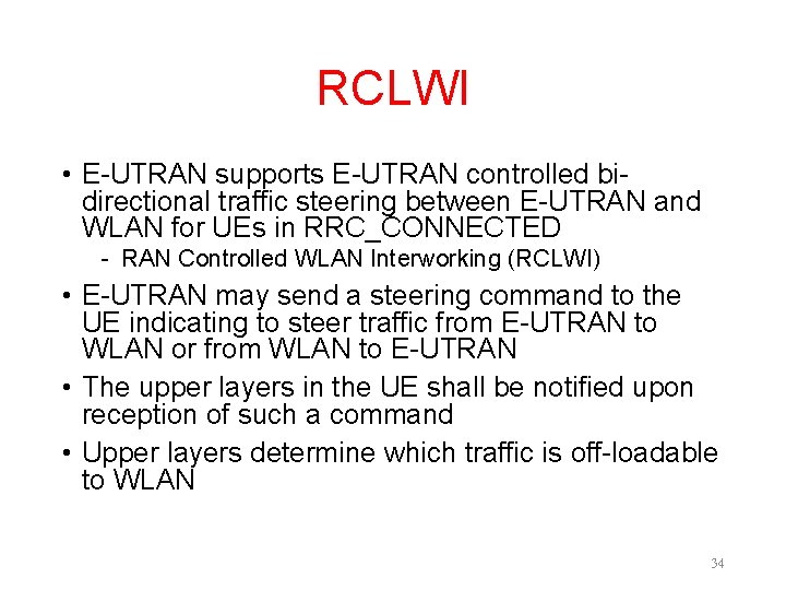 RCLWI • E-UTRAN supports E-UTRAN controlled bidirectional traffic steering between E-UTRAN and WLAN for