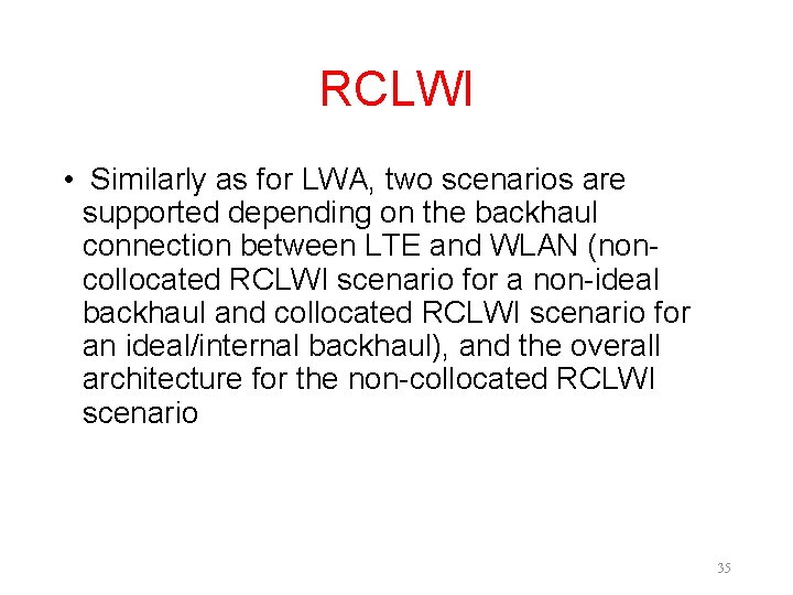 RCLWI • Similarly as for LWA, two scenarios are supported depending on the backhaul