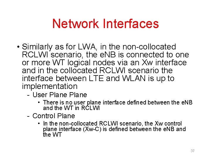 Network Interfaces • Similarly as for LWA, in the non-collocated RCLWI scenario, the e.